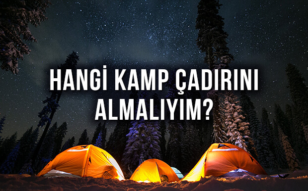 Hangi Kamp Çadırını Almalıyım? Kamp Çadırı Seçimi