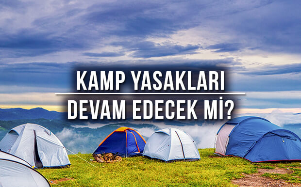 Kamp Yasakları Devam Edecek Mi? Açıklama Geldi