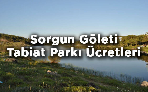 Ankara Güdül Sorgun Göleti Tabiat Parkı Giriş Ücretleri