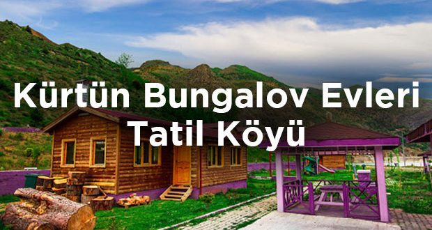 Doğa Bungalov Evleri Tatil Köyü Gümüşhane Kürtün Kamp Yerleri