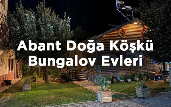 Abant Doğa Köşkü Bungalov Evleri Bolu Kamp Yerleri