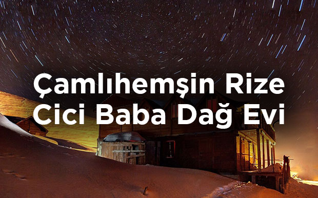 Cici Baba Dağ Evi - Çamlıhemşin Rize