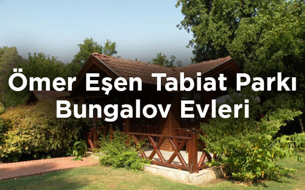 Ömer Eşen Tabiat Parkı Bungalov Evleri