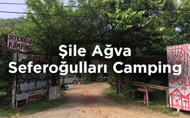 Şile Kamp Yeri Önerisi: Ağva Seferoğulları Camping
