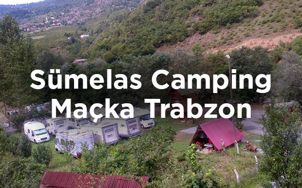 Sümelas Camping - Maçka Trabzon