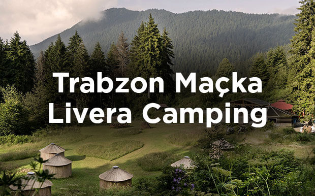 Trabzon Kamp Yeri Tavsiyesi: Livera Camping