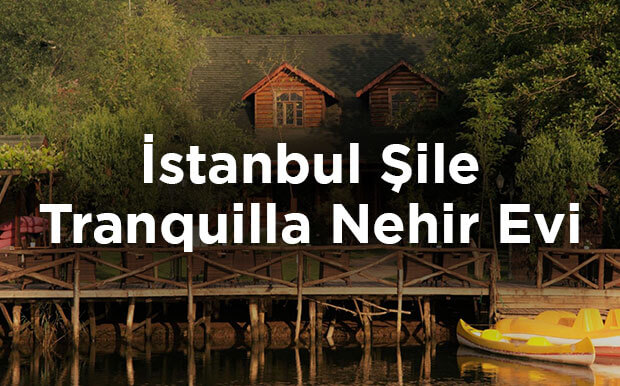 Tranquilla Nehir Evi - Şile İstanbul
