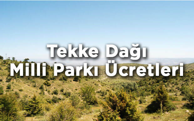 Ankara Tekke Dağı Milli Parkı Giriş Ücretleri- Beypazarı
