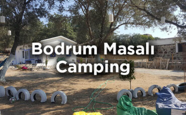 Bodrum Masalı Camping- Gümüşlük Kamp Yeri Tavsiyesi