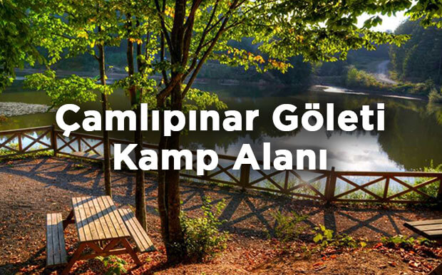 Çamlıpınar Göleti Kamp Alanı- Düzce Kaynaşlı