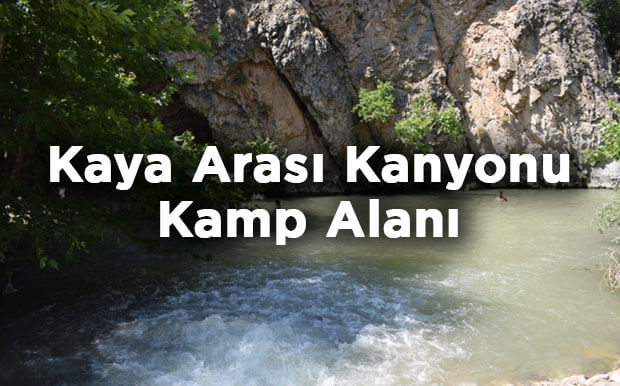 Kaya Arası Kanyonu Kamp Alanı- Malatya Arapgir