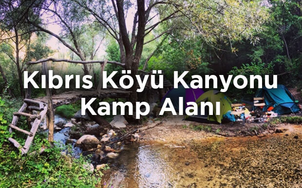 Kıbrıs Köyü Kanyonu Kamp Alanı- Ankara Mamak