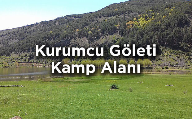 Kurumcu Göleti Kamp Alanı- Kurumcu Köyü Kızılcahamam