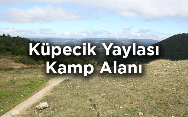 Ladik Küpecik Yaylası Kamp Alanı- Samsun