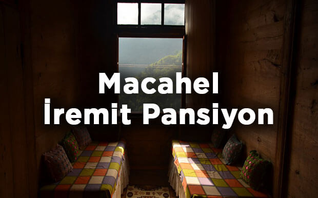 Macahel İremit Pansiyon- Borçka Artvin