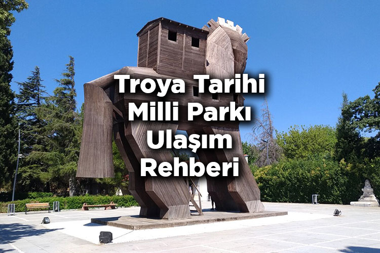 Troya Tarihi Milli Parkı Ulaşım Rehberi