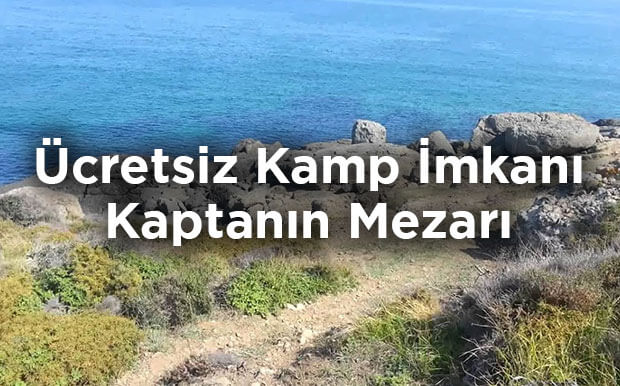 Ücretsiz Kamp İmkanı: Kaptanın Mezarı Kamp Alanı