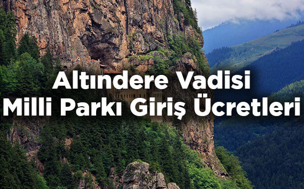 Altındere Vadisi Milli Parkı Giriş Ücretleri- Trabzon