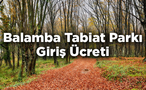 Balamba Tabiat Parkı Giriş Ücreti - Bartın