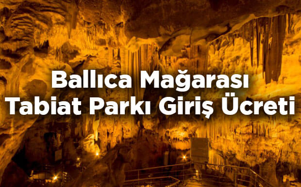 Ballıca Mağarası Tabiat Parkı Giriş Ücreti - Tokat