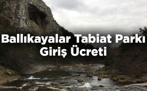 Ballıkayalar Tabiat Parkı Giriş Ücreti - Kocaeli