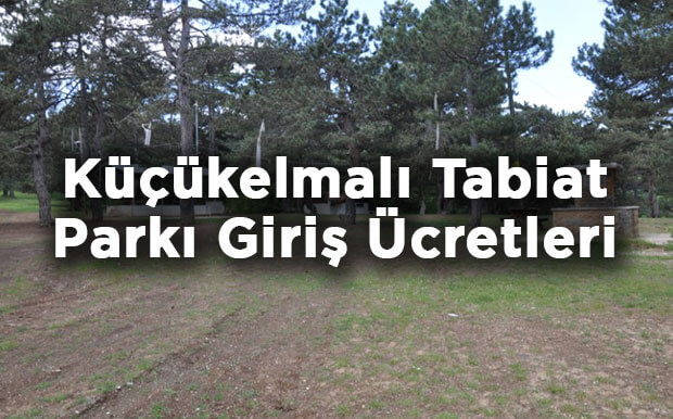 Bilecik Pazaryeri Küçükelmalı Tabiat Parkı Giriş Ücretleri