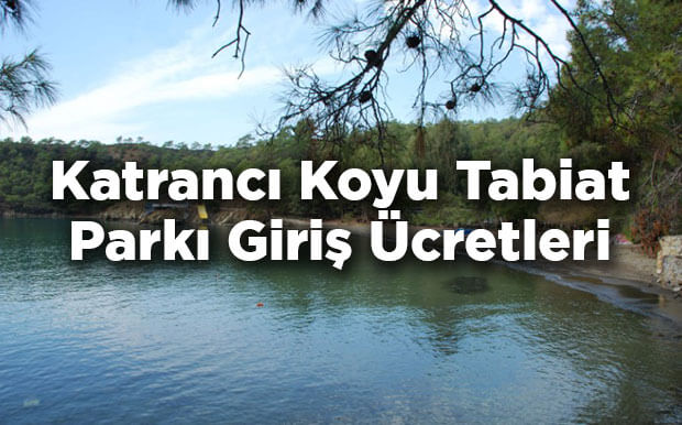 Katrancı Koyu Tabiat Parkı Giriş Ücretleri