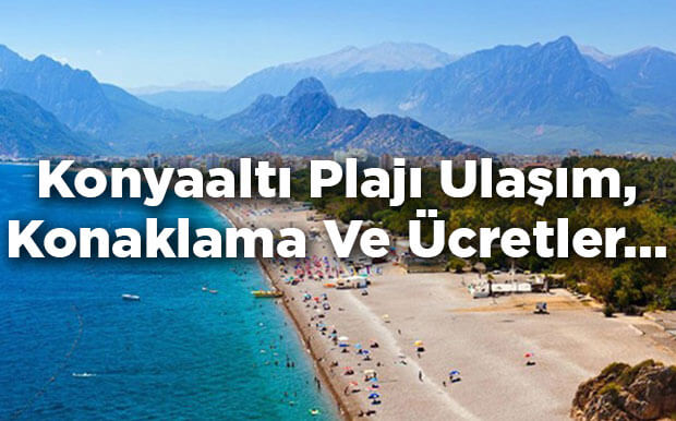Konyaaltı Plajı Ücretli Mi? - Konyaaltı Plajı'na Nasıl Gidilir?