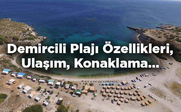 Demircili Plajı Özellikleri - Ulaşım Ve Konaklama İmkanları