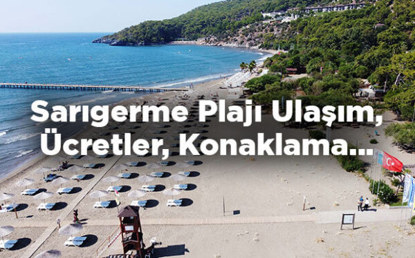 Sarıgerme Plajı Nerede? - Özellikleri Ve Konaklama - Kamp Yerleri: Kamp ...