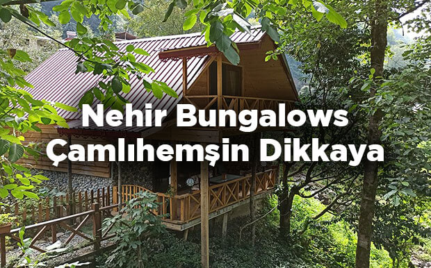 Nehir Bungalows - Çamlıhemşin Dikkaya
