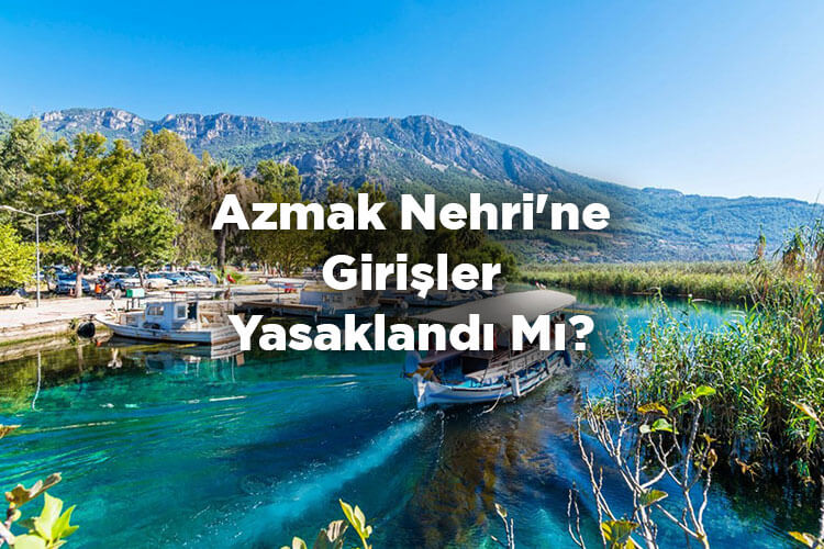 Azmak Nehri'ne Girişler Yasaklandı Mı?