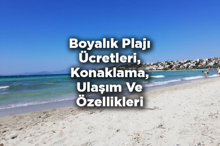 Boyalık Plajı Ücretli Mi? - Boyalık Plajı Nerede?