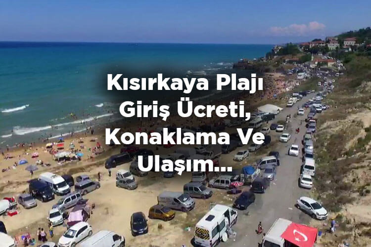 Kısırkaya Plajı Giriş Ücreti - Kısırkaya Plajı'na Nasıl Gidilir?