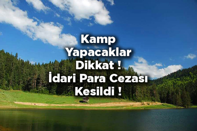 Kamp Yapacaklar Dikkat! İdari Para Cezası Kesildi
