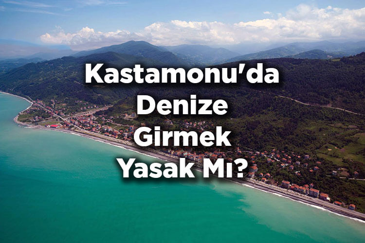 Kastamonu'da Denize Girmek Yasak Mı?