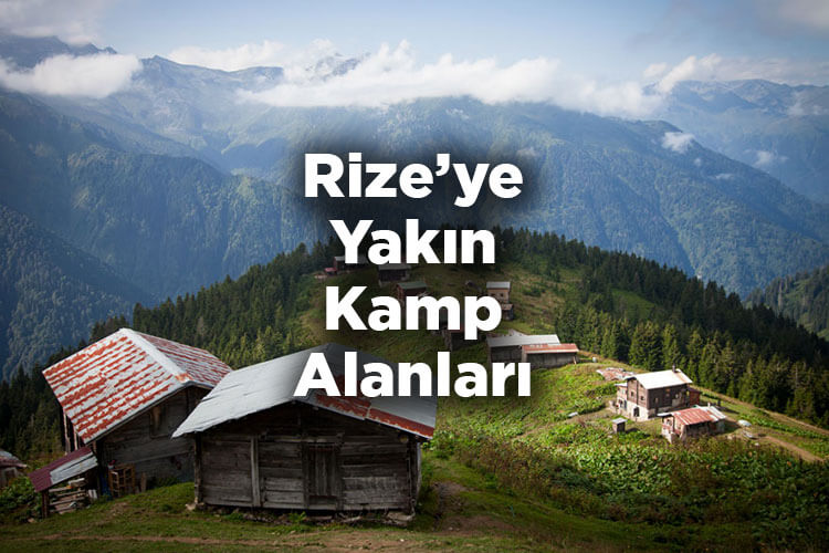 Rize'ye Yakın Kamp Alanları