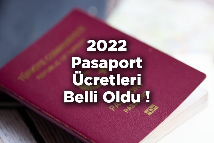 2022 Yılı Pasaport Ücretleri Belli Oldu! 2022 Pasaport Harcı Ne Kadar?