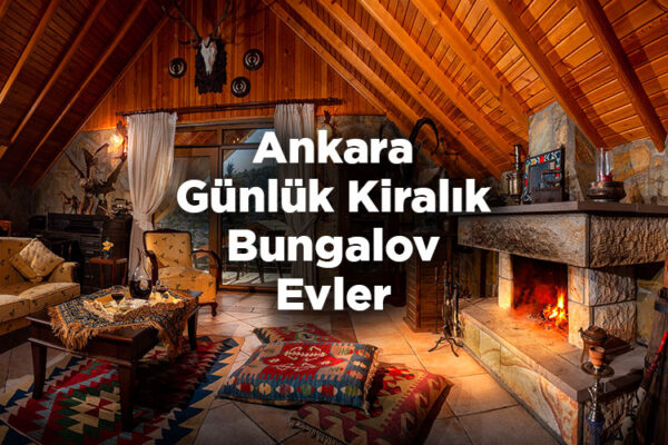 Ankara Bungalov Evleri Ankara Günlük Kiralık Bungalov Evler Kamp