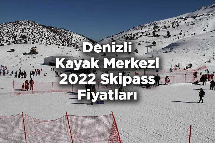 Denizli Kayak Merkezi 2022 Skipass Fiyatları - Denizli Kayak Merkezi 2022 Ücretleri