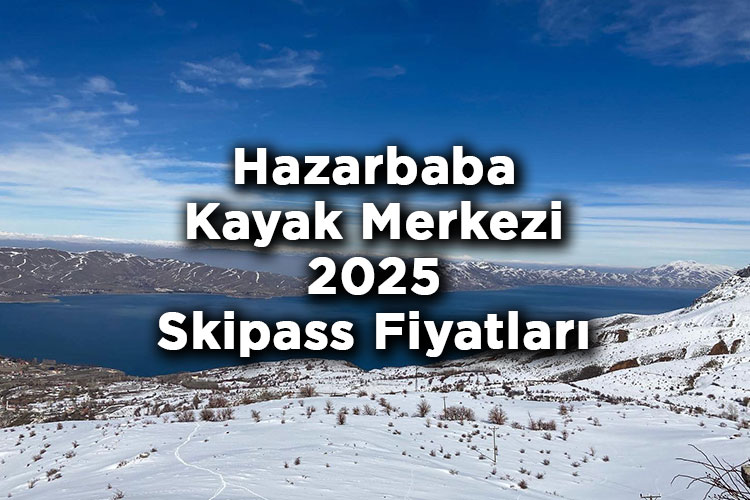 Elazığ Hazarbaba Kayak Merkezi 2025 Skipass Fiyatları - Hazarbaba Kayak Merkezi 2025 Ücretleri