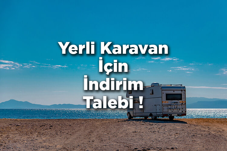 Karavancılar Dikkat! Yerli Karavan İçin İndirim Talebi