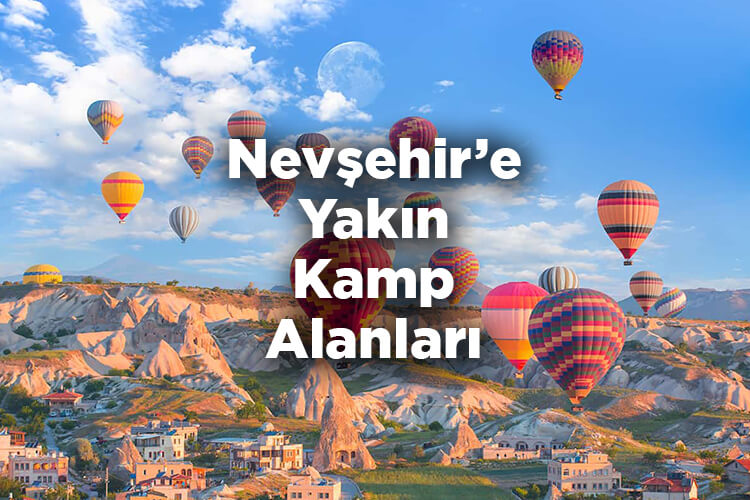 Nevşehir'e Yakın Kamp Alanları