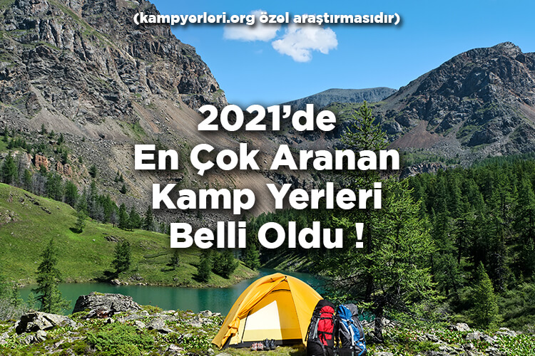 2021 Yılında En Çok Aranan Kamp Yerleri Belli Oldu!