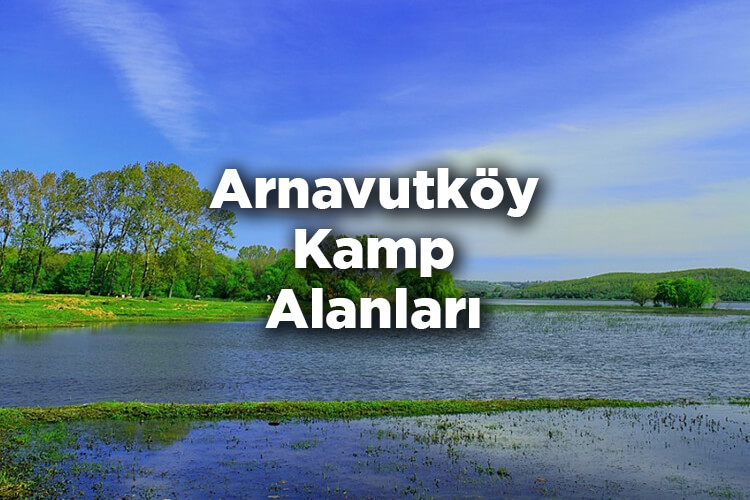 Arnavutköy Kamp Alanları
