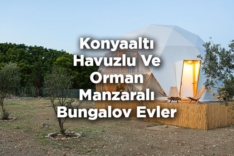Konyaaltı Bungalov Evleri - Konyaaltı Havuzlu Ve Orman Manzaralı Bungalov Evler