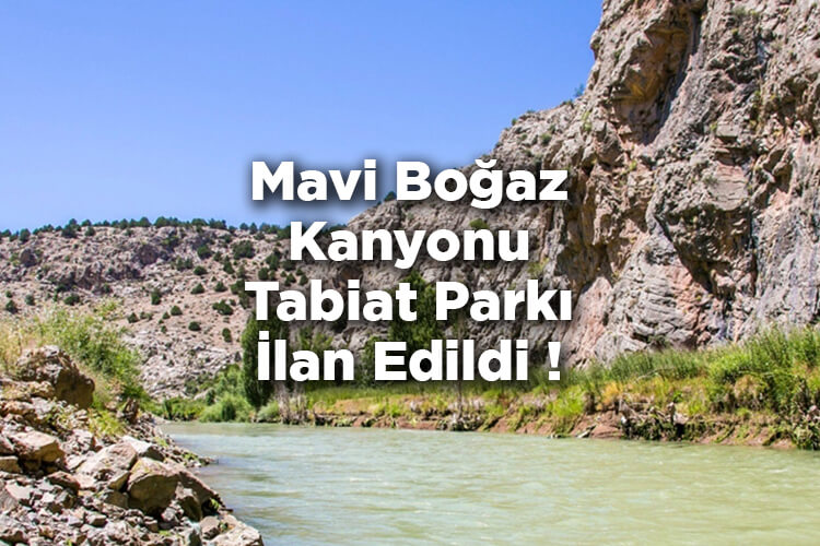 Mavi Boğaz Kanyonu Tabiat Parkı Olarak İlan Edildi!