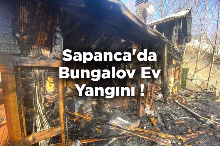 Sapanca'da Bungalov Ev Yangını!