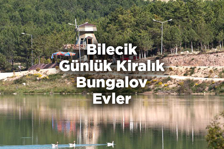Bilecik Bungalov Evleri - Bilecik Günlük Kiralık Bungalov Evler