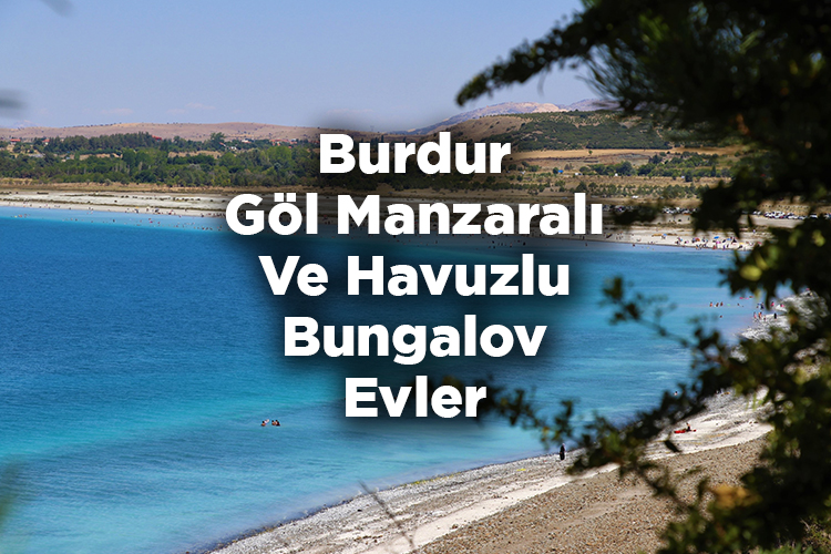Burdur Bungalov Evleri - Burdur Göl Manzaralı Ve Havuzlu Bungalov Evler